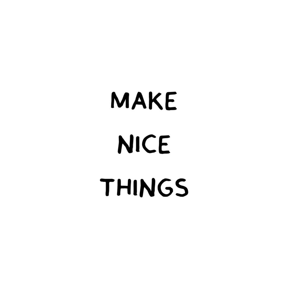 Make Nice Things