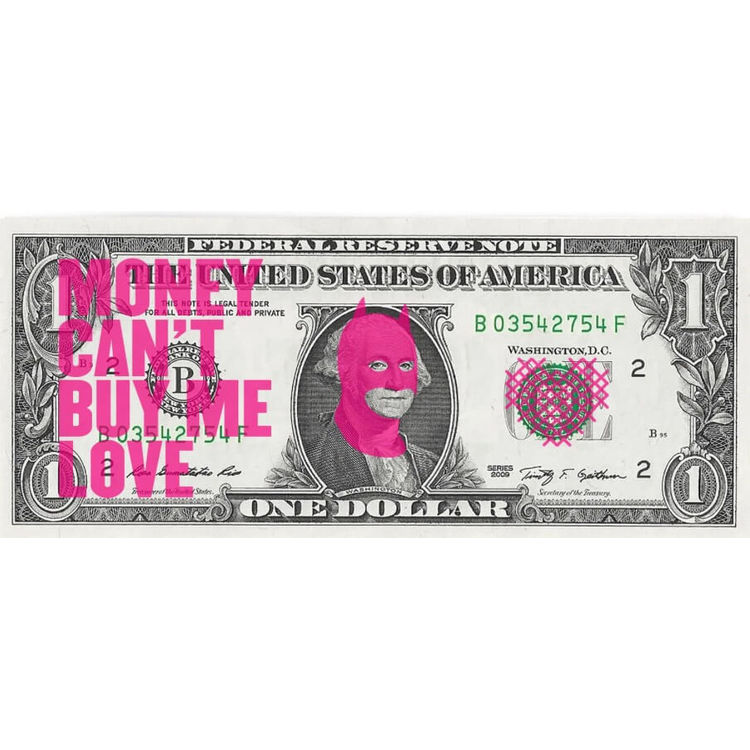 "Money Can't Buy me Love" Dollar Note edition by Heath Kane