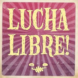 Lucha Libre!