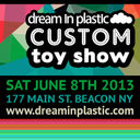 Dream in Plastic : 3rd Annual Custom Toy Show