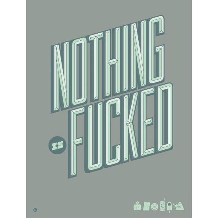 Nothing Is Fucked by The Little Friends of Printmaking