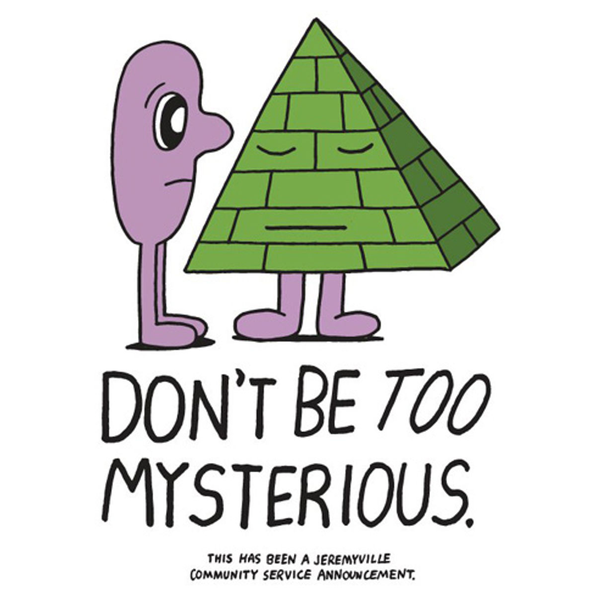 don't be too mysterious