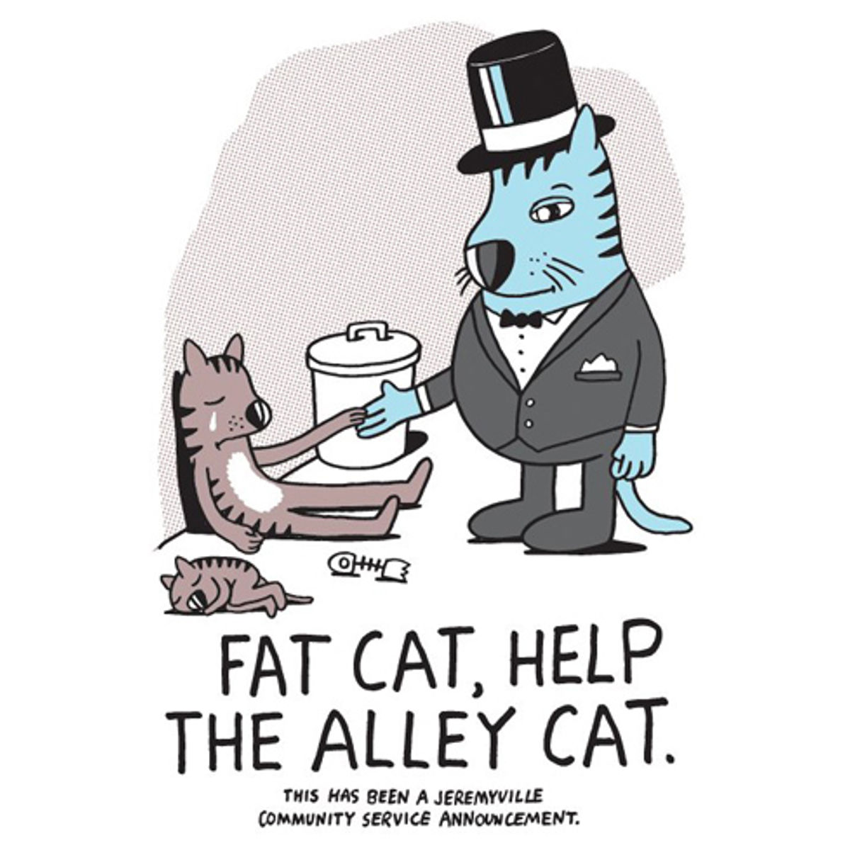 Fat cat, help the alley cat