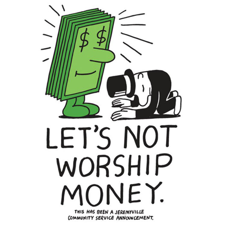 let's not worship money by Jeremyville