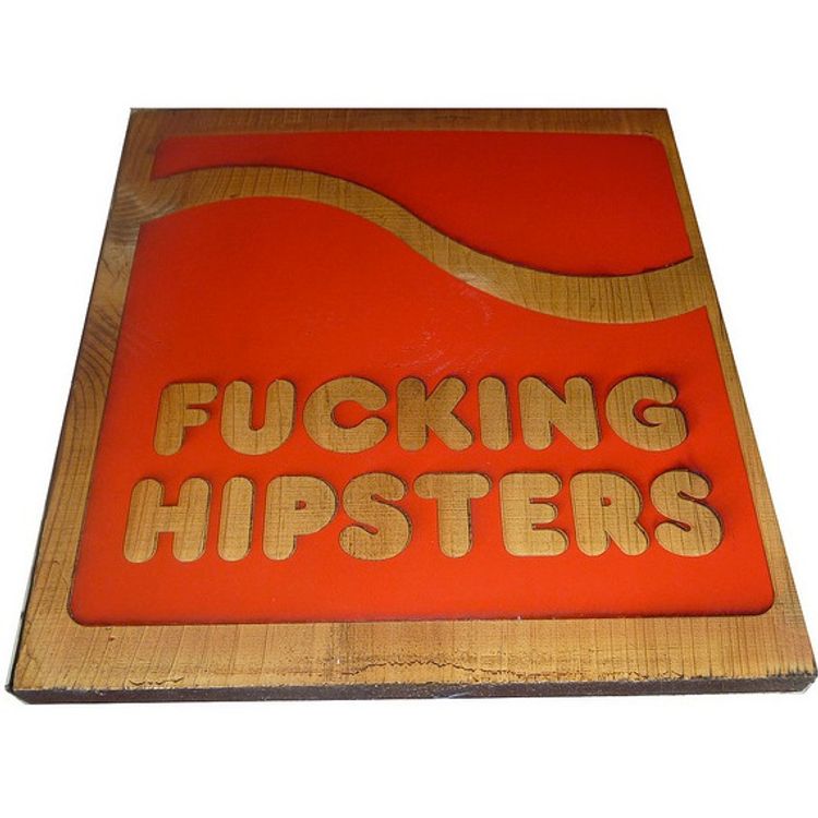 Fucking Hipsters - Laser Etched by Abe Lincoln Jr.
