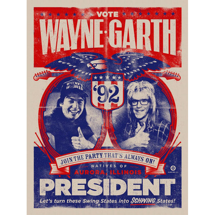 Wayne & Garth Campaign Poster by Clark Orr