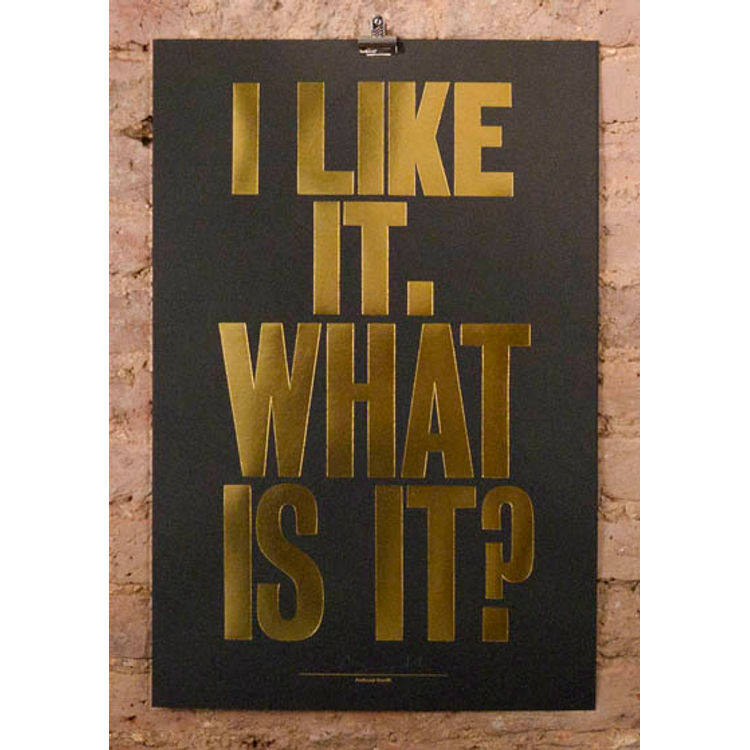 i like it, what is it? - special edition by Anthony Burrill