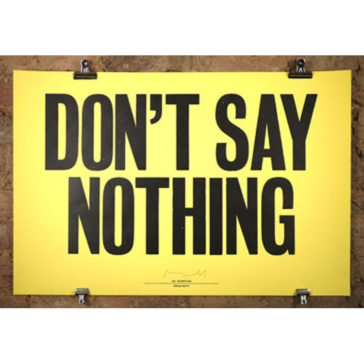 don’t say nothing by Anthony Burrill