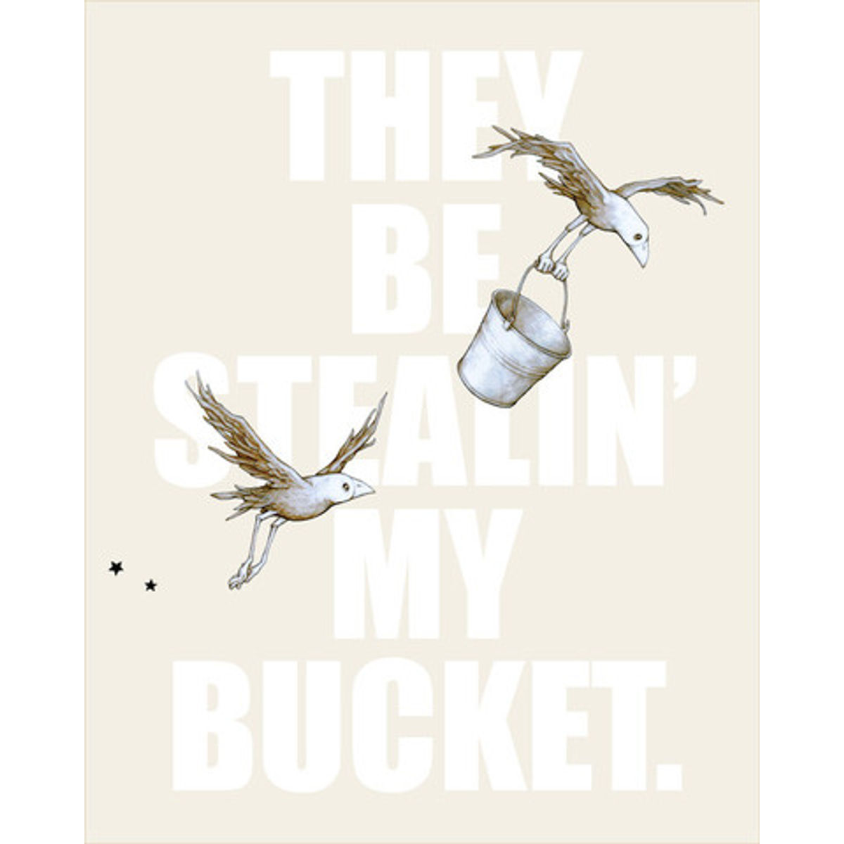 They Be Stealin My Bucket