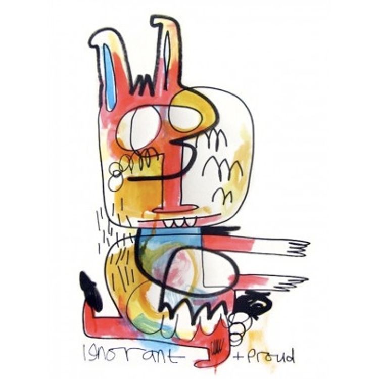 Ignorant + Proud by Jon Burgerman
