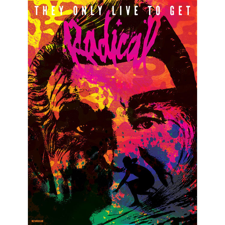 They Only Live to Get Radical by Wethreeclub