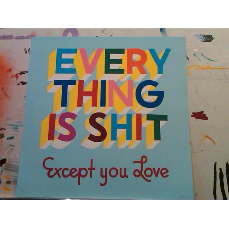 Every Thing is Shit - BK version 1 by Steve Powers
