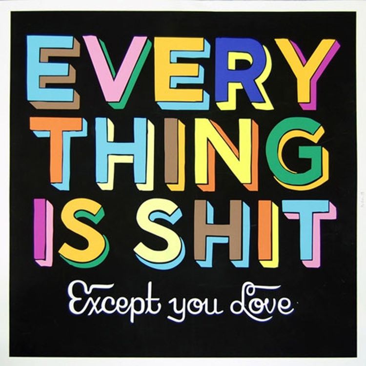 Every Thing is Shit - Black version by Steve Powers