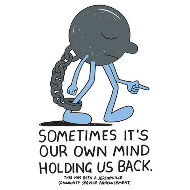Sometimes It's Our Own Mind Holding Us Back by Jeremyville