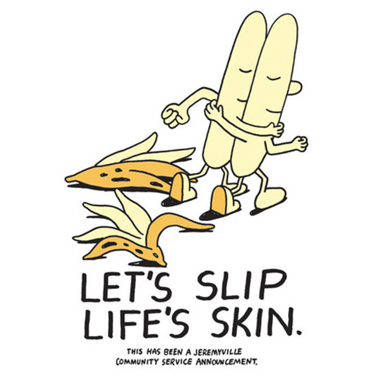 Let's Slip Life's Skin