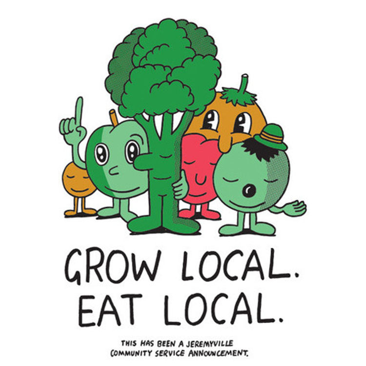 Grow Local. Eat Local. by Jeremyville