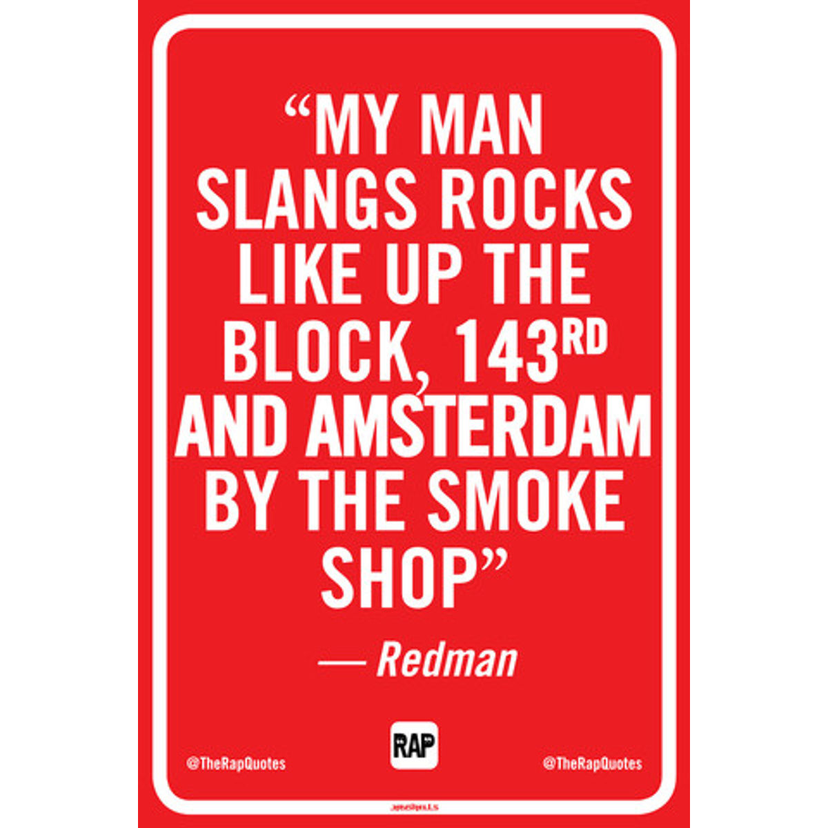 My man slangs rocks like up the block... (Print)