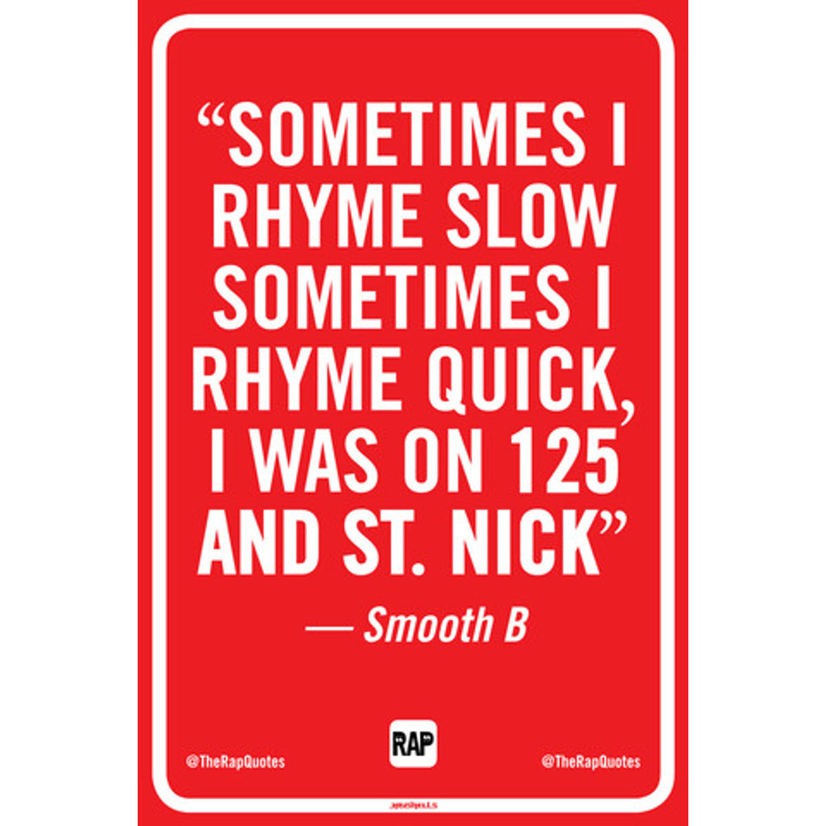 Sometimes I rhyme slow sometimes I rhyme quick... (Print)