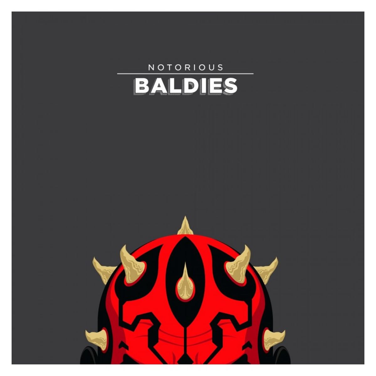 NOTORIOUS BALDIE DARTH MAUL