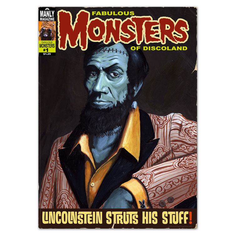 LINCOLNSTEIN- FABULOUS MONSTERS OF DISCOLAND by ManlyArt (Jason Chalker)