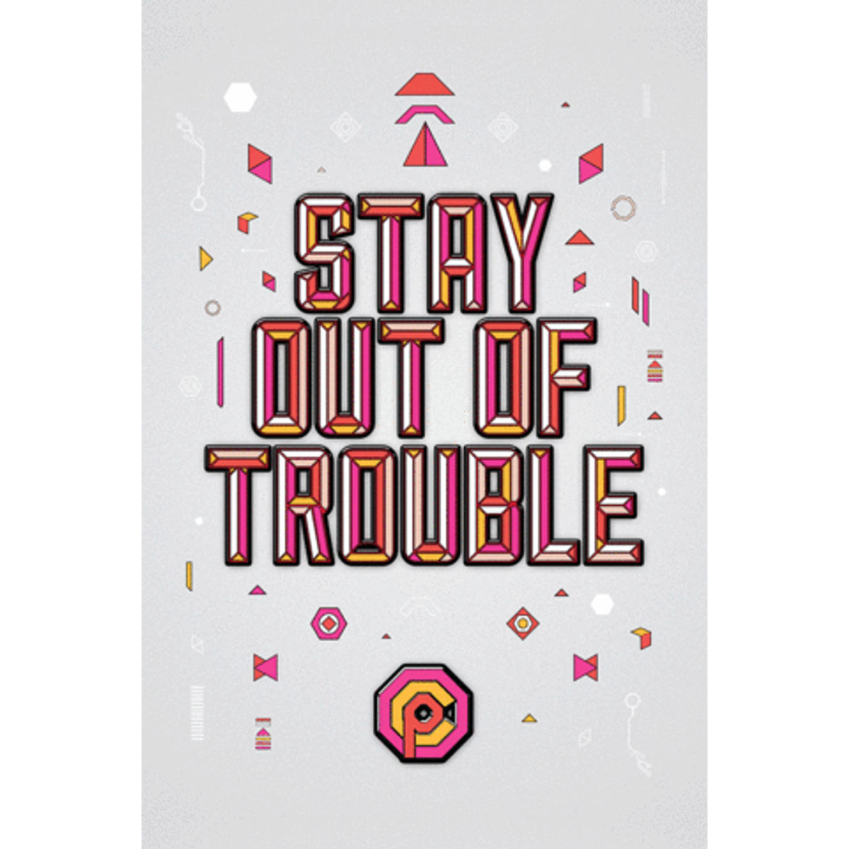 STAY OUT OF TROUBLE