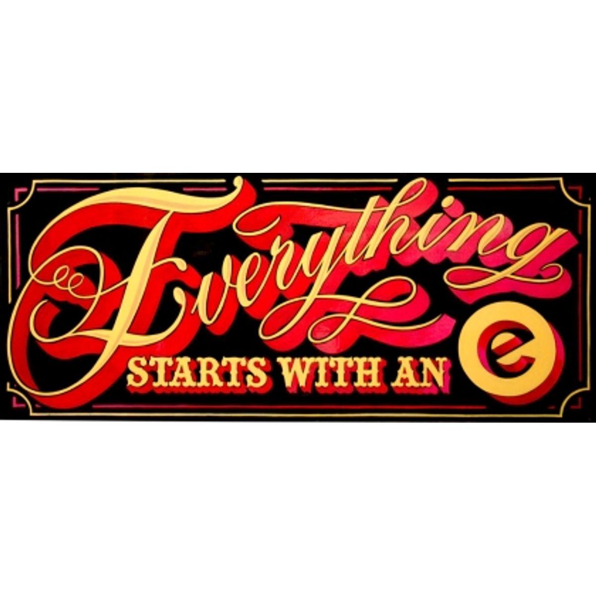 Everything starts with an E
