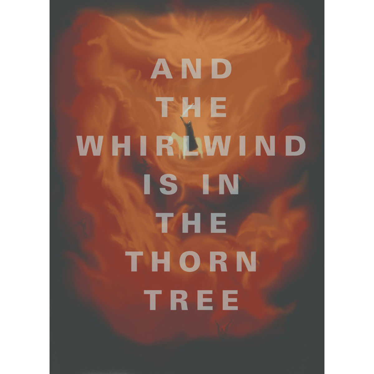 The Whirlwind Is In The Thorn Tree