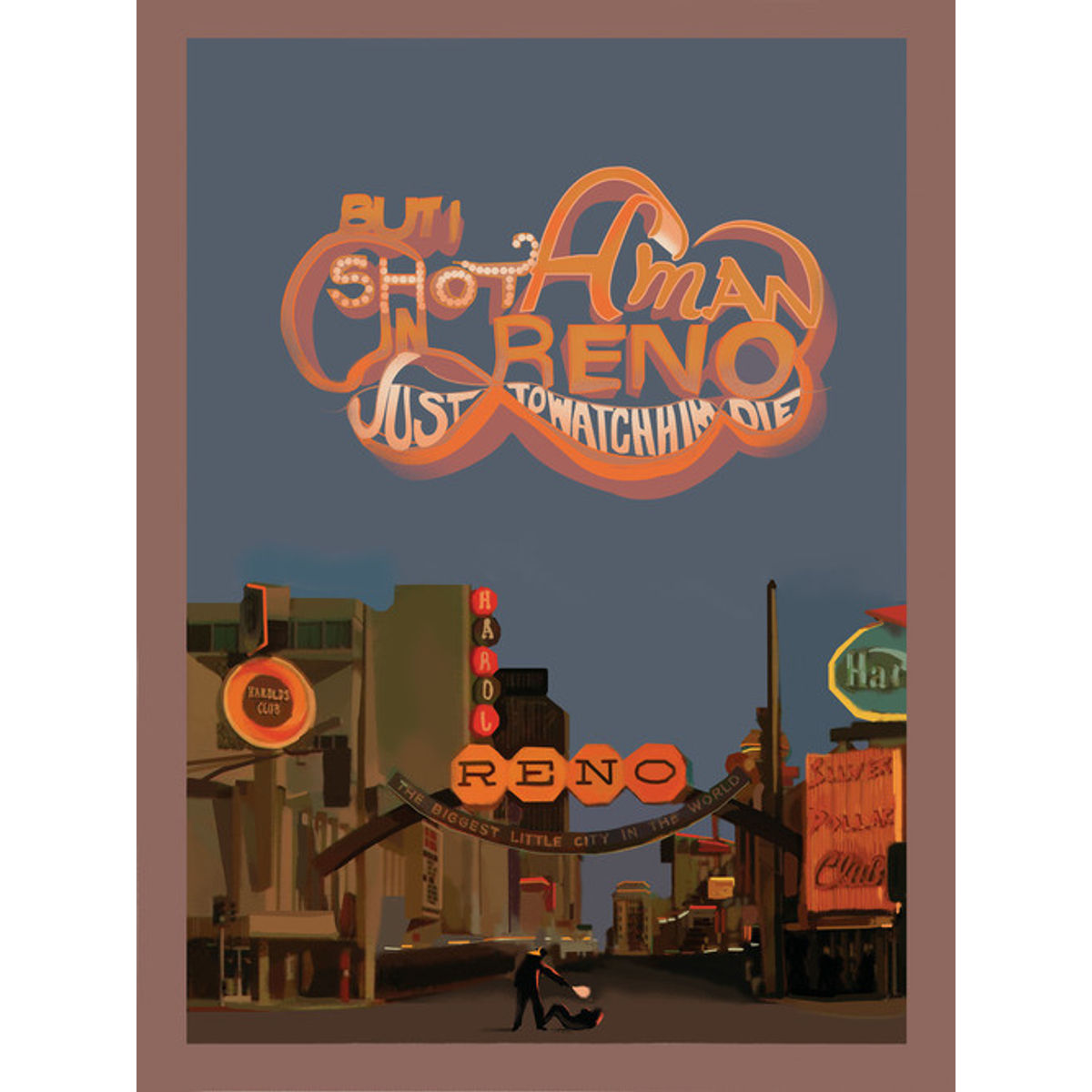 Shot A Man In Reno Just To Watch Him Die