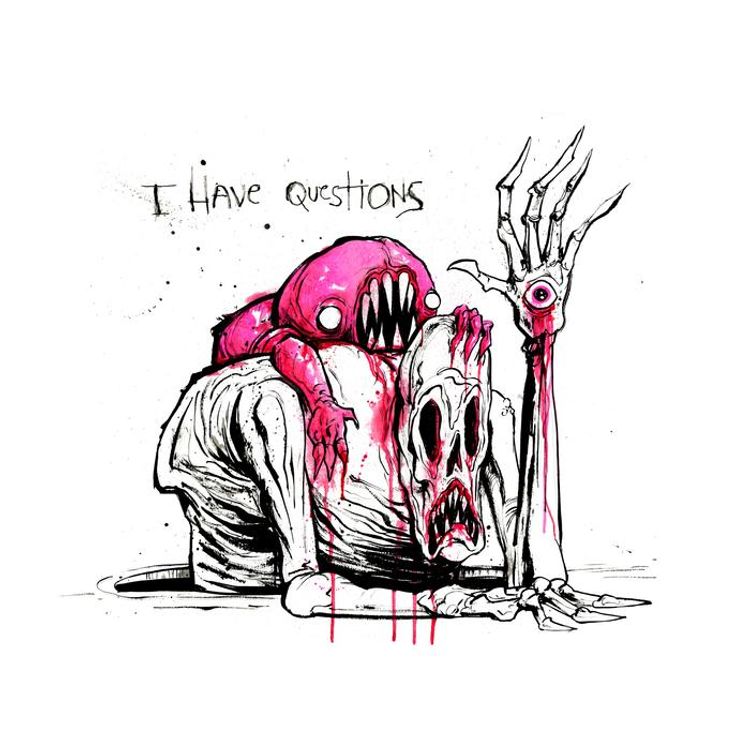 I Have Questions by Alex Pardee