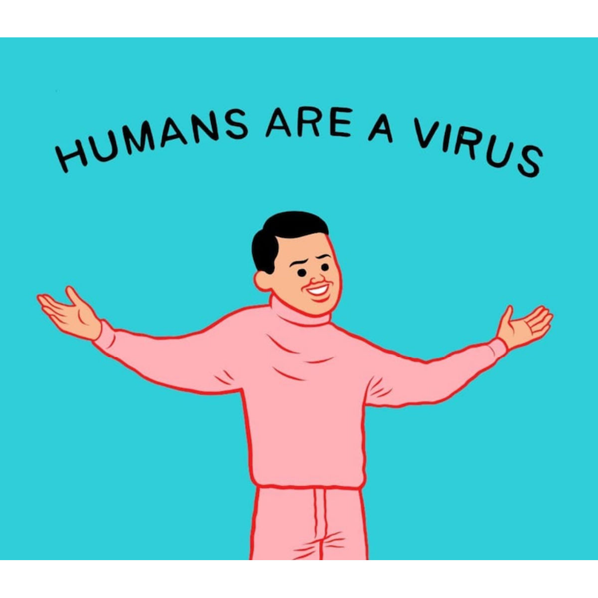 Humans Are A Virus