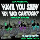 Have You Seen My Sad Cartoon?